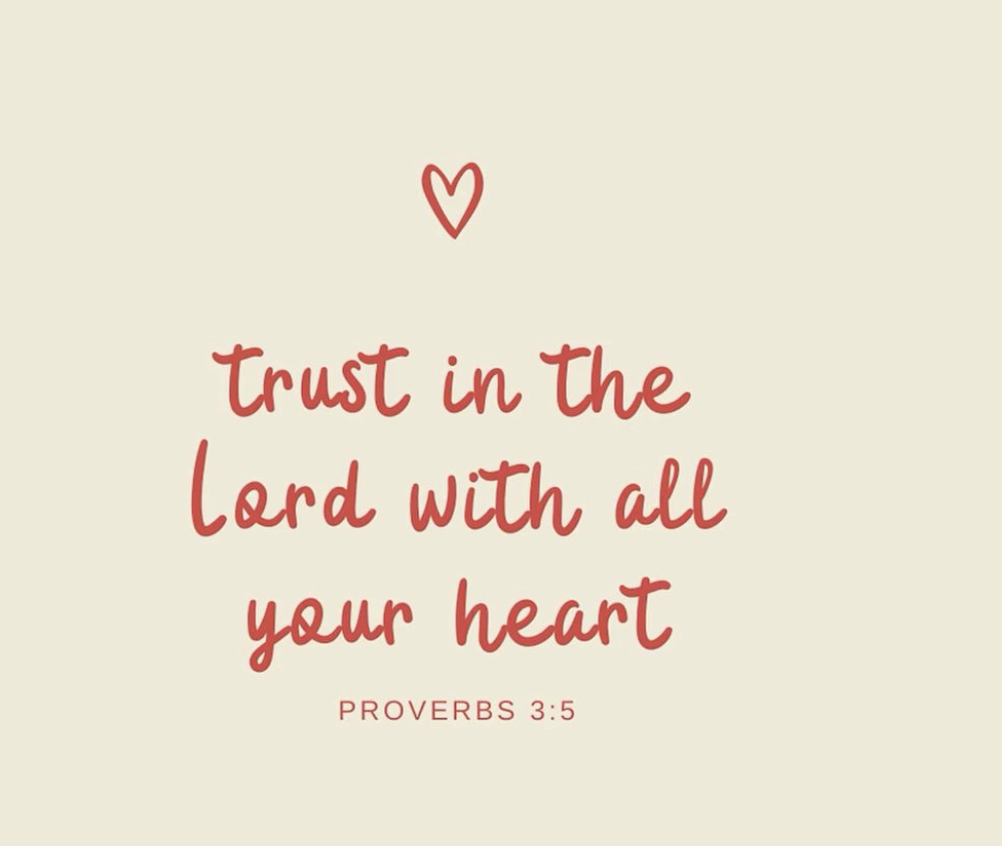 Trust in the Lord with all your heart - Proverbs 3:5